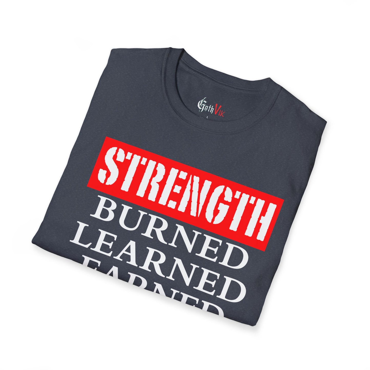 Strength: Burned, Learned, Earned T-Shirt — Gothic Viking Motivational Gym and Fitness Life Workout Tee