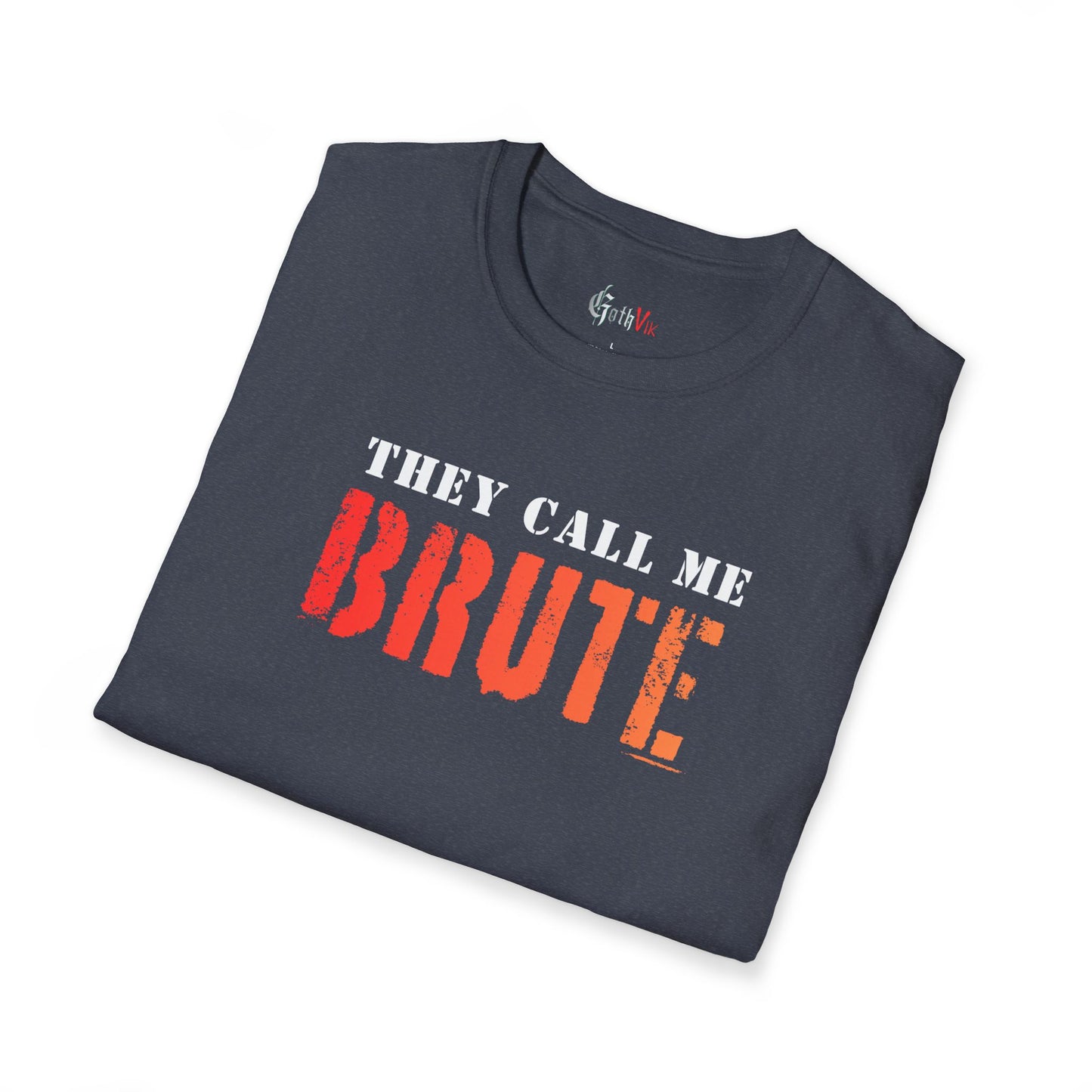 They Call Me Brute T-Shirt; Motivational Gym and Fitness Life Workout Tee