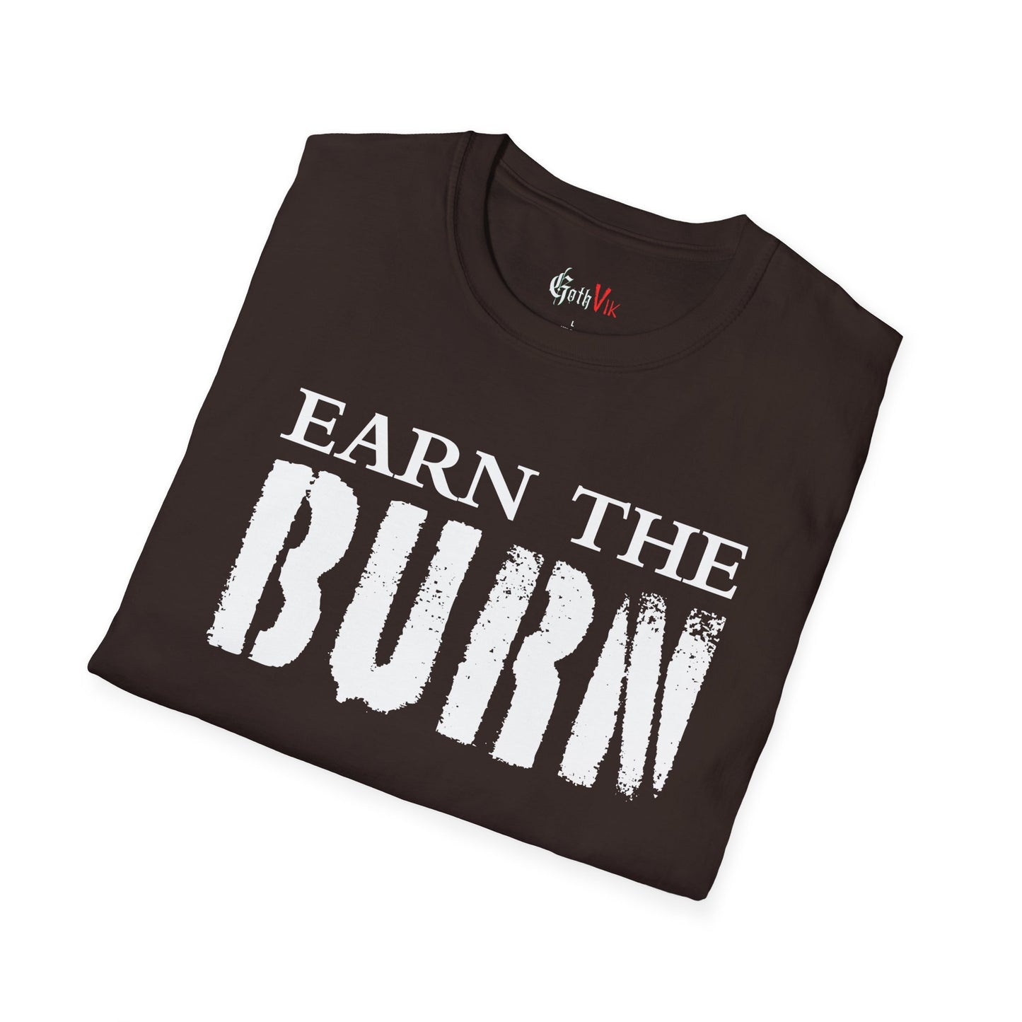 Earn The Burn T-Shirt — Gothic Viking Motivational Gym Fitness Life Workout Tee