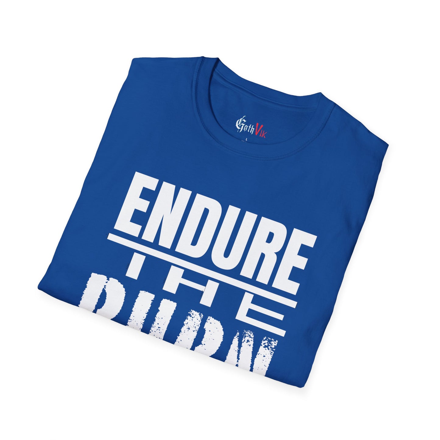 Endure The Burn T-Shirt — Motivational Gym and Fitness Life Workout Tee
