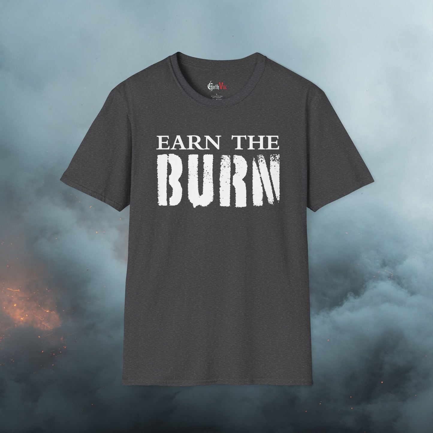 Earn The Burn T-Shirt — Gothic Viking Motivational Gym Fitness Life Workout Tee