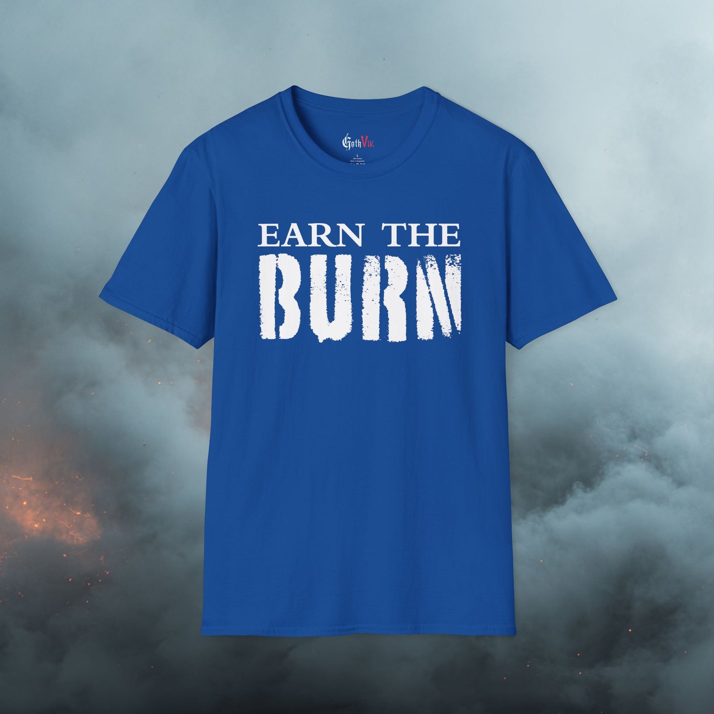 Earn The Burn T-Shirt — Gothic Viking Motivational Gym Fitness Life Workout Tee