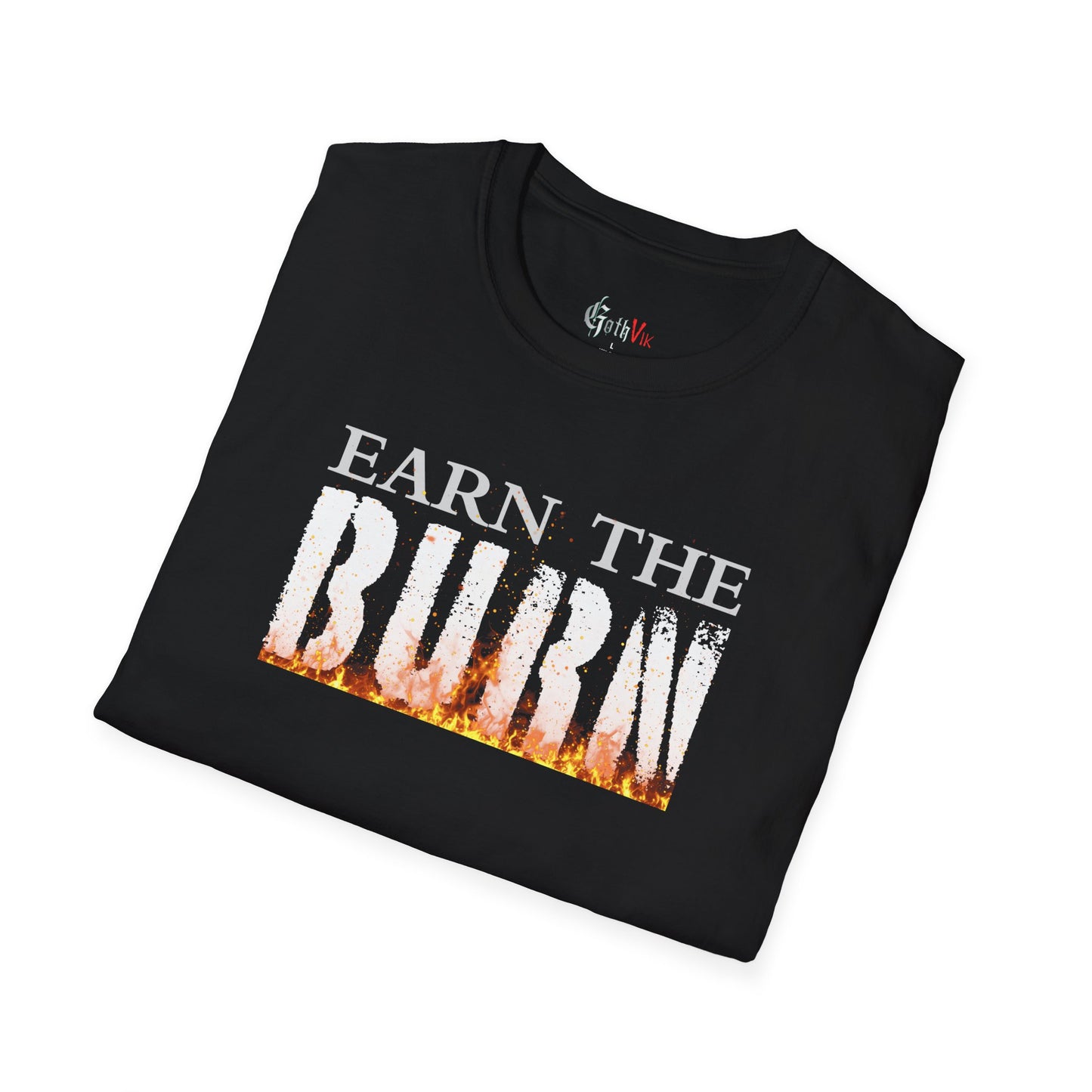 Earn The Burn T-Shirt — Motivational Fitness Workout Tee