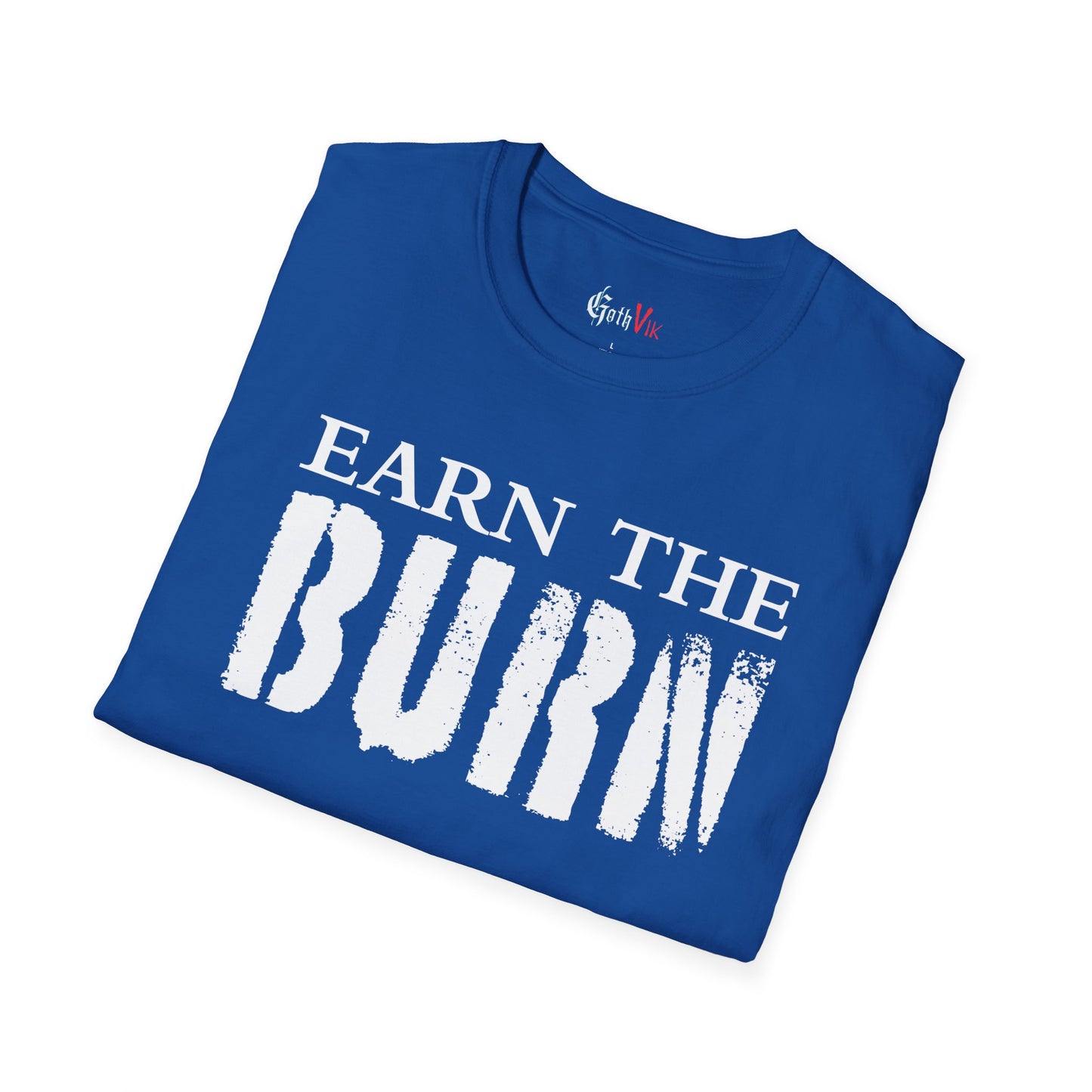 Earn The Burn T-Shirt — Gothic Viking Motivational Gym Fitness Life Workout Tee