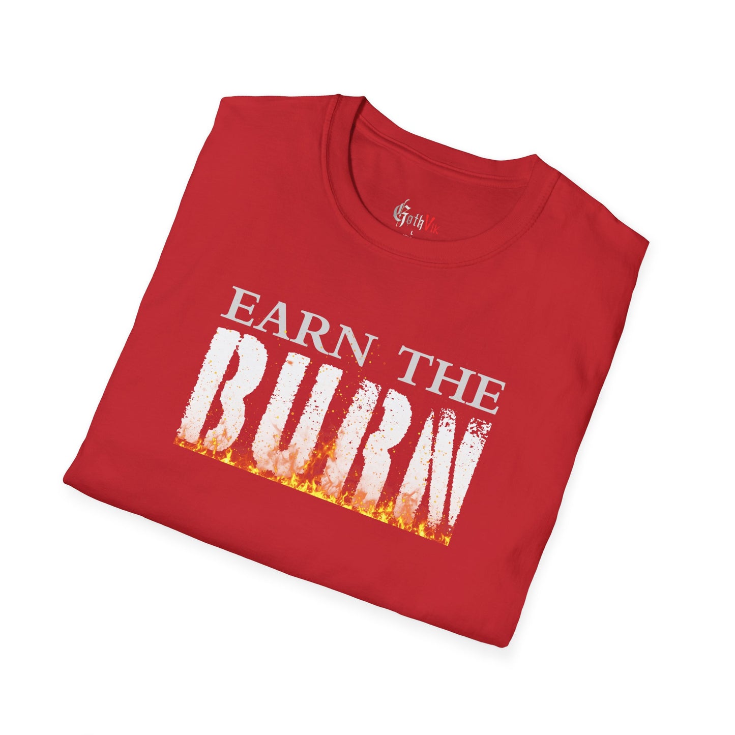 Earn The Burn T-Shirt — Motivational Fitness Workout Tee