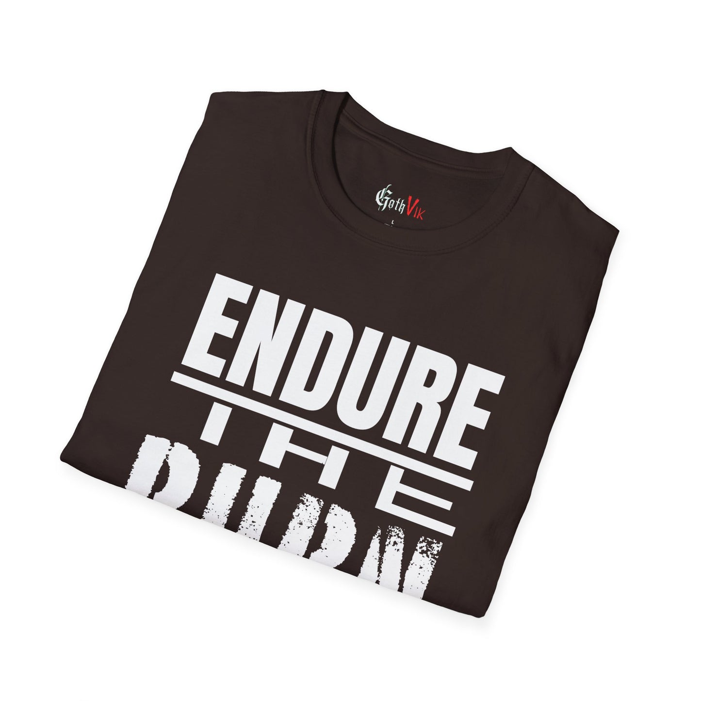 Endure The Burn T-Shirt — Motivational Gym and Fitness Life Workout Tee