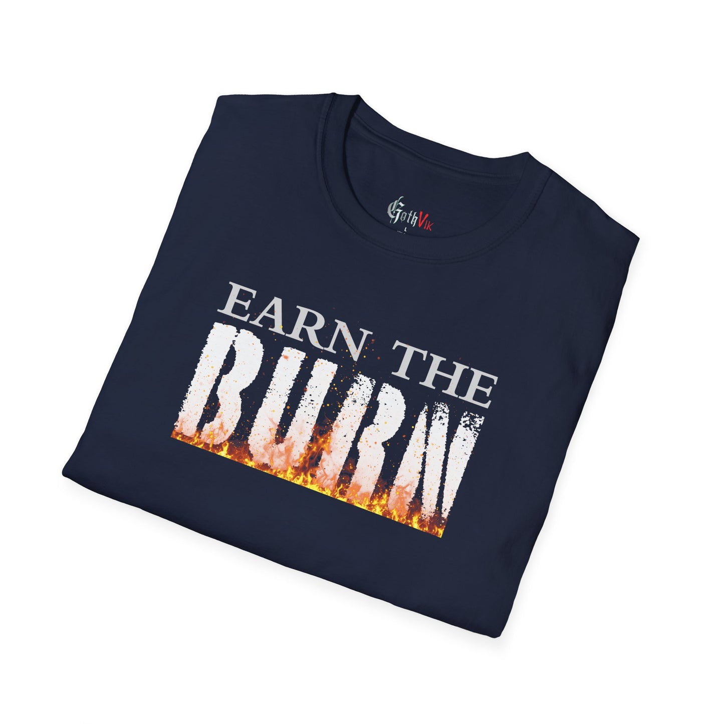 Earn The Burn T-Shirt — Motivational Fitness Workout Tee