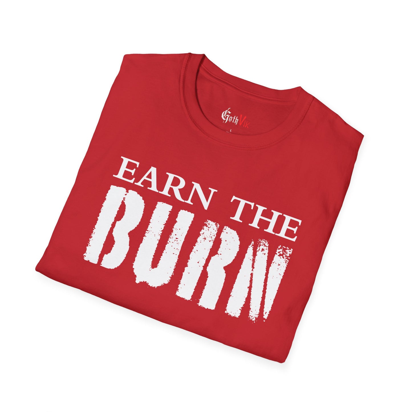 Earn The Burn T-Shirt — Gothic Viking Motivational Gym Fitness Life Workout Tee
