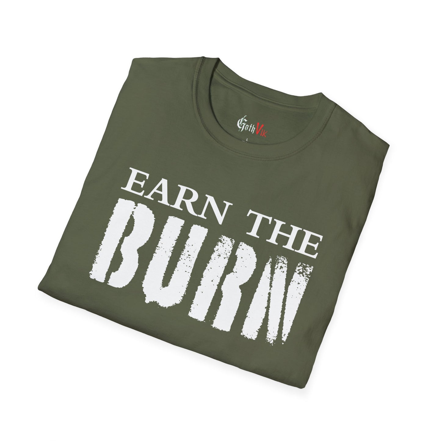 Earn The Burn T-Shirt — Gothic Viking Motivational Gym Fitness Life Workout Tee