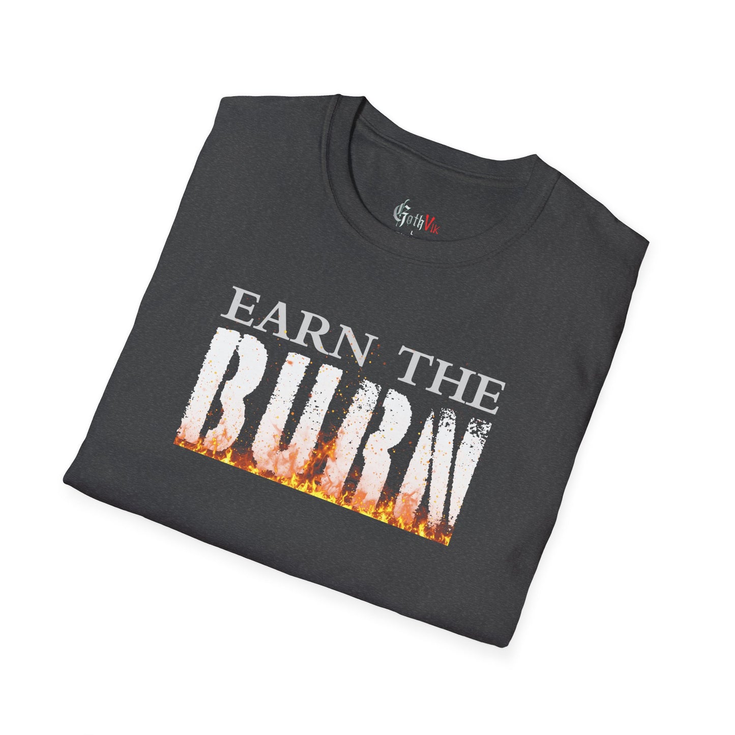 Earn The Burn T-Shirt — Motivational Fitness Workout Tee