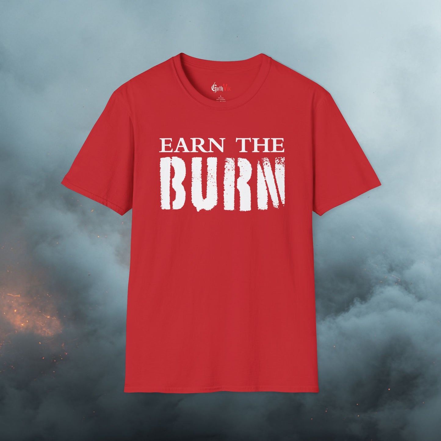 Earn The Burn T-Shirt — Gothic Viking Motivational Gym Fitness Life Workout Tee