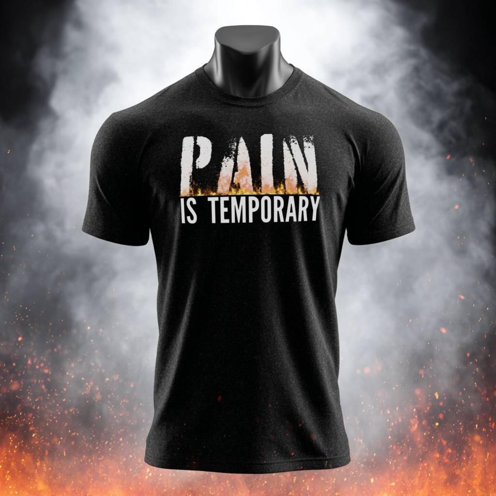 Pain is Temporary  T-Shirt — Motivational Fitness Workout Tee