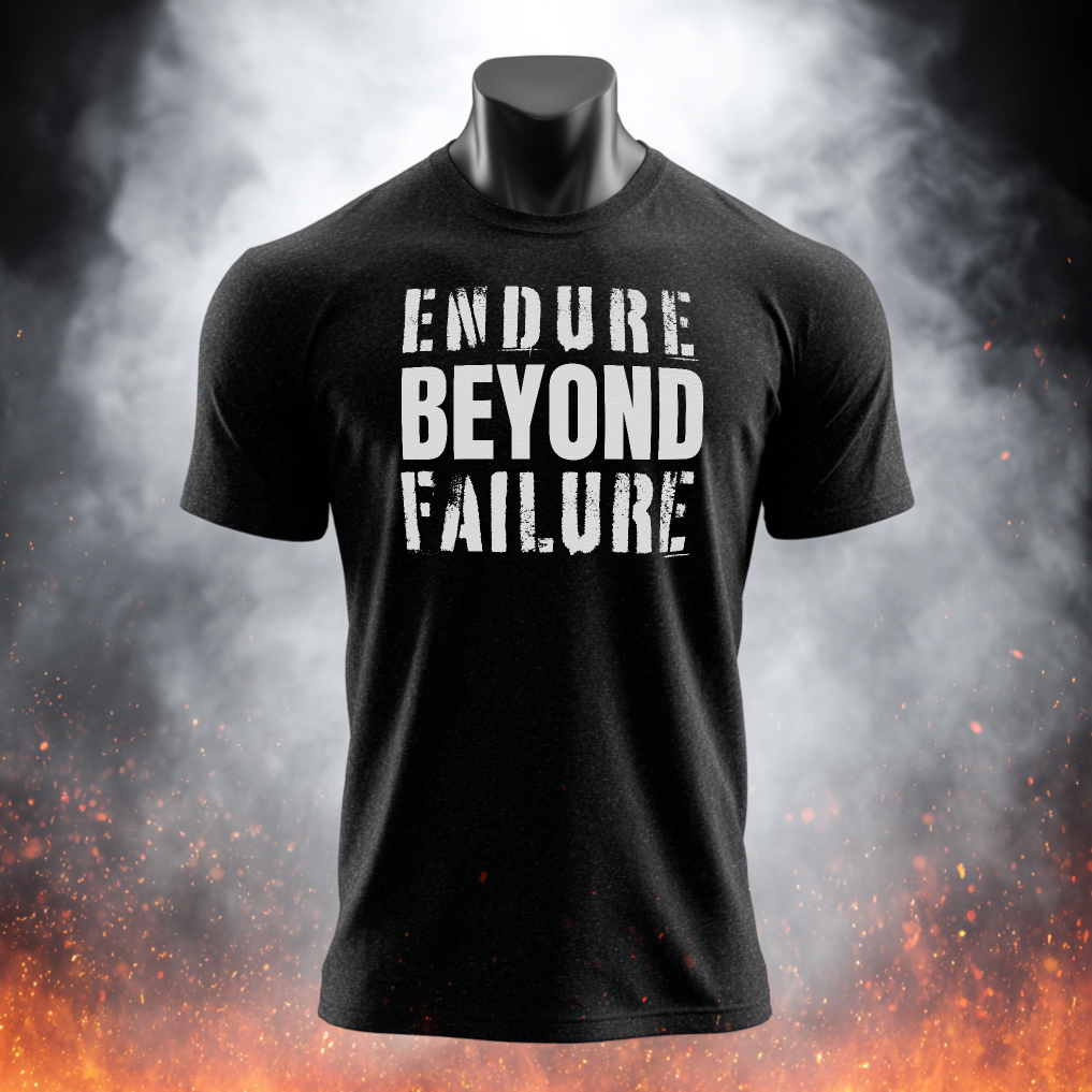 Endure Beyond Failure  T-Shirt — Motivational Gym and Fitness Life Workout Tee