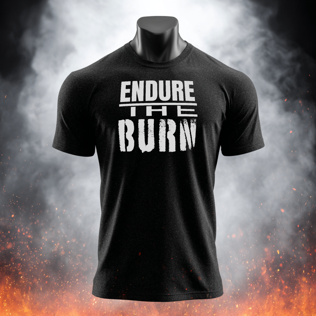 Endure The Burn T-Shirt — Motivational Gym and Fitness Life Workout Tee