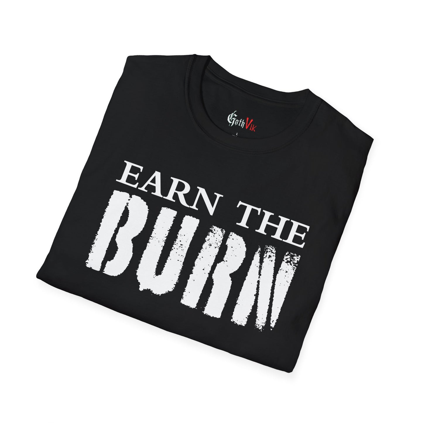 Earn The Burn T-Shirt — Gothic Viking Motivational Gym Fitness Life Workout Tee