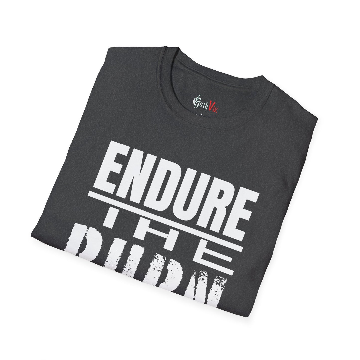 Endure The Burn T-Shirt — Motivational Gym and Fitness Life Workout Tee