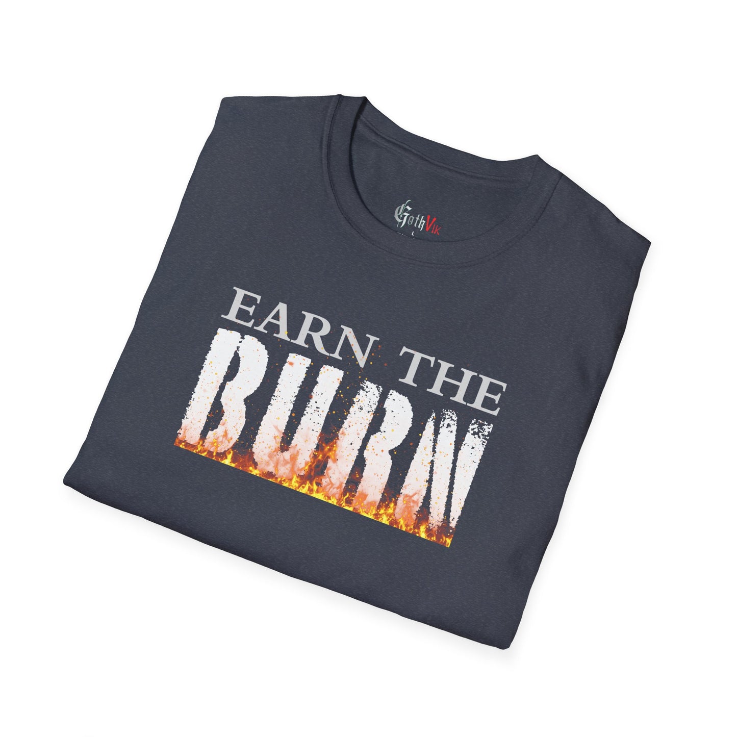 Earn The Burn T-Shirt — Motivational Fitness Workout Tee