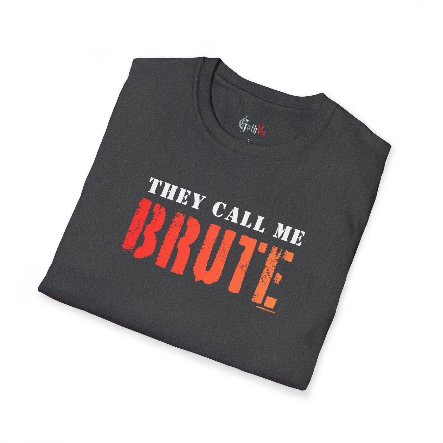 They Call Me Brute T-Shirt; Motivational Gym and Fitness Life Workout Tee