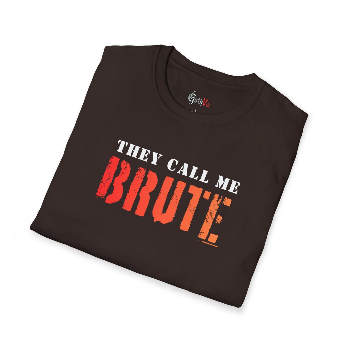 They Call Me Brute T-Shirt; Motivational Gym and Fitness Life Workout Tee