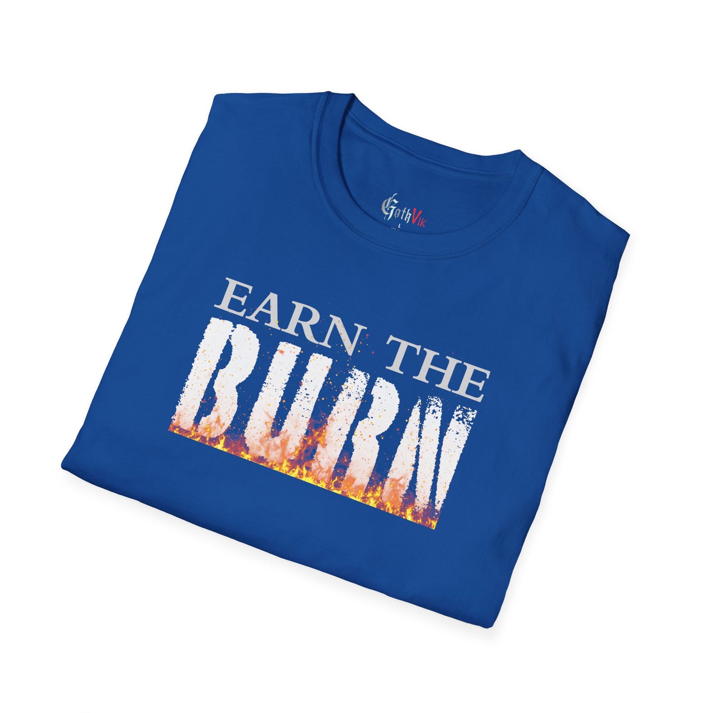 Earn The Burn T-Shirt — Motivational Fitness Workout Tee