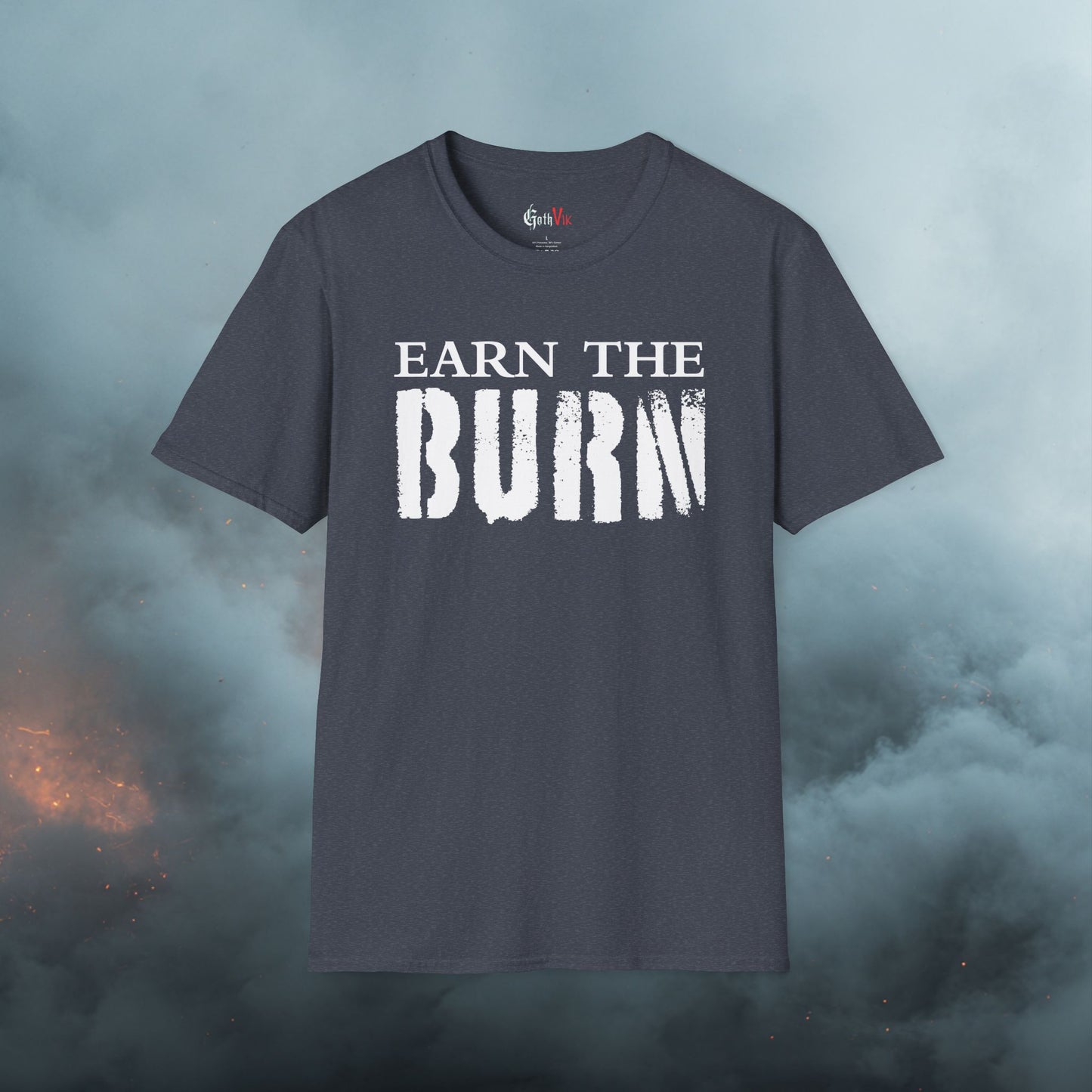 Earn The Burn T-Shirt — Gothic Viking Motivational Gym Fitness Life Workout Tee