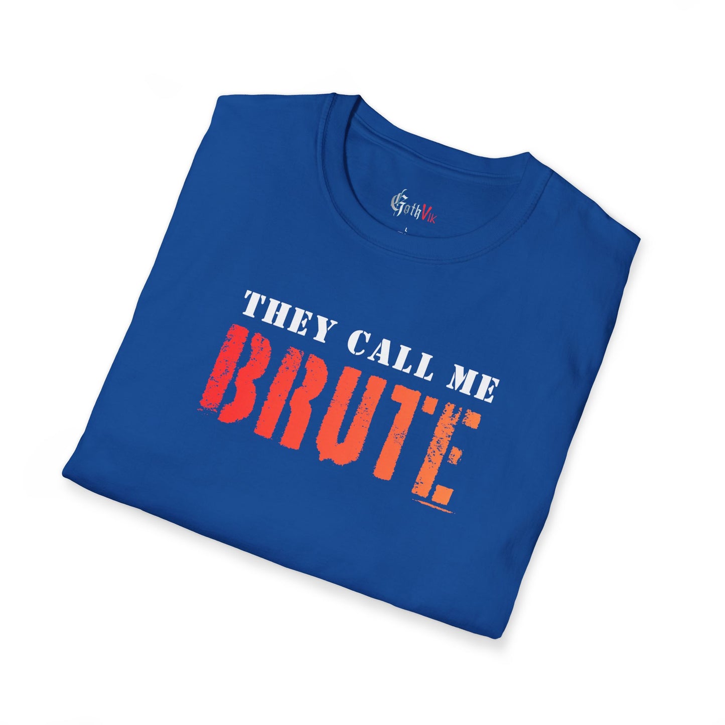 They Call Me Brute T-Shirt; Motivational Gym and Fitness Life Workout Tee
