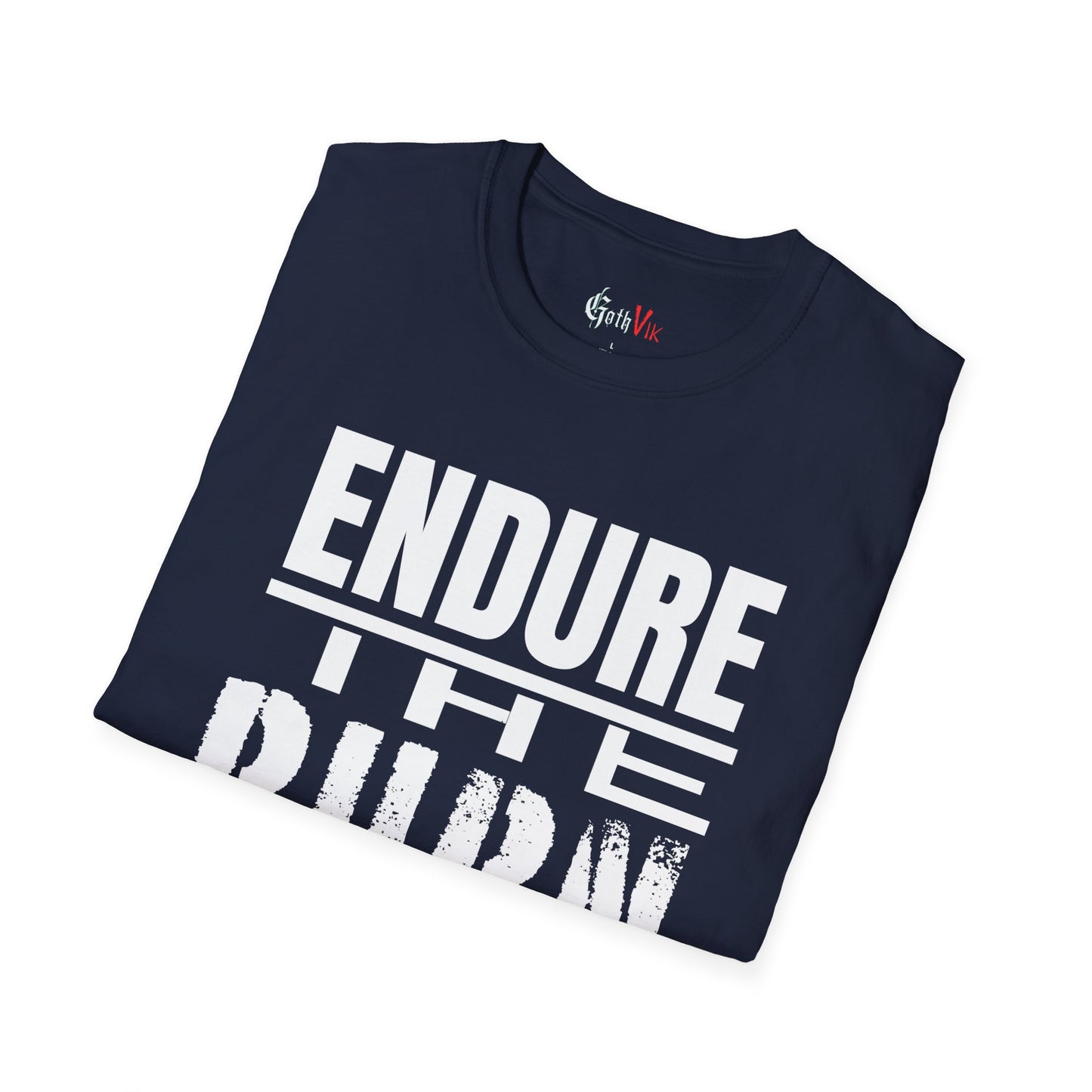 Endure The Burn T-Shirt — Motivational Gym and Fitness Life Workout Tee