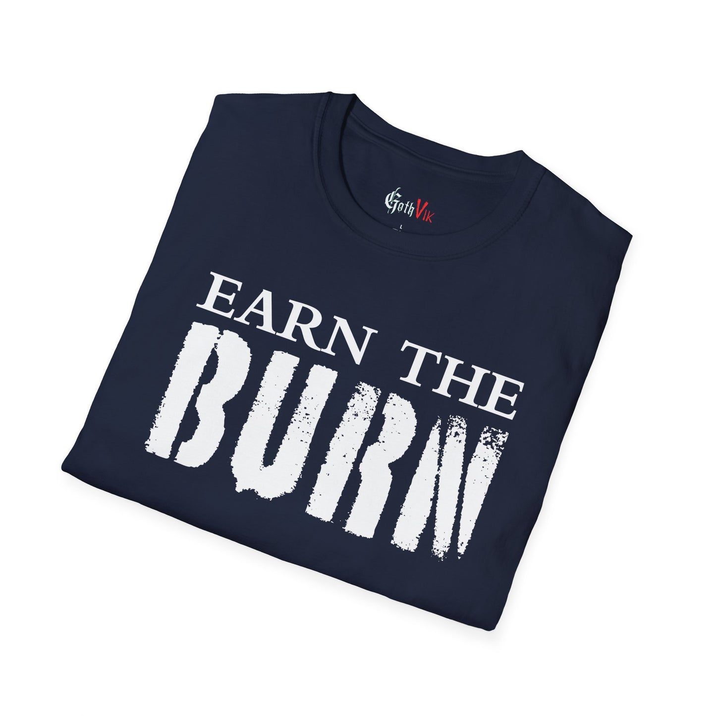 Earn The Burn T-Shirt — Gothic Viking Motivational Gym Fitness Life Workout Tee